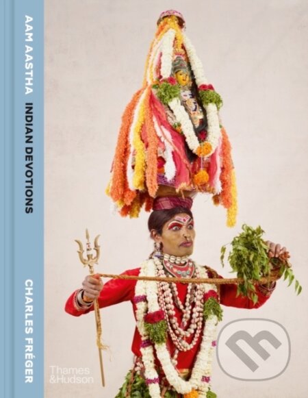 AAM AASTHA (Indian Devotions) - Charles Freger - kniha z kategorie Fotografie
