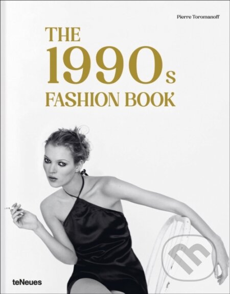 The 1990s Fashion Book - Agata Toromanoff, Pierre Toromanoff, Te Neues, 2023