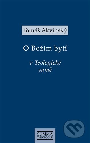 Tomáš Akvinský: O Božím bytí v Teologické sumě - Tomáš Akvinský, Krystal OP, 2023