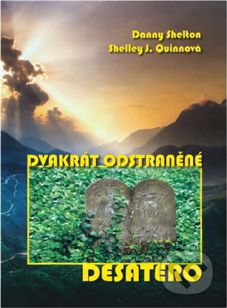 Kniha: Dvakrát odstraněné Desatero (Danny Shelton a Shelley Quinn). , 2020