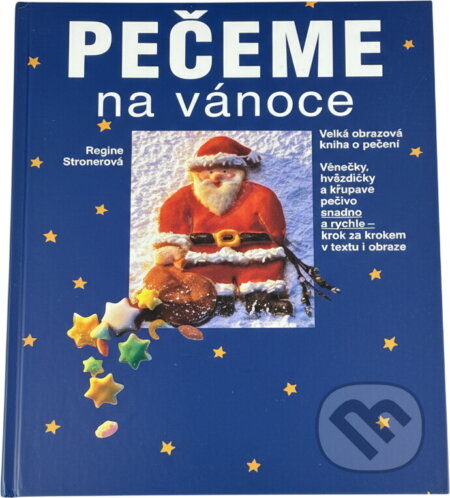 Kniha: Pečeme na vánoce : velká obrazová kniha o pečení : věnečky, hvězdičky a křupavé pečivo snadno a rychle - krok za krokem v textu a obraze (Regine Stroner). , 1994