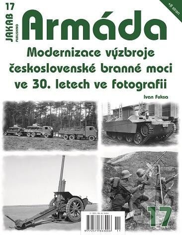 Armáda 17 - Modernizace výzbroje československé branné moci ve 30. letech ve fotografii - Ivan Fuksa, Jakab, 2023