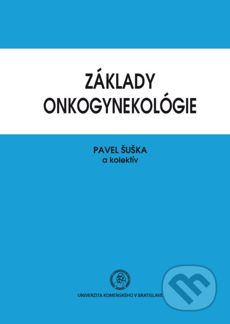 Základy onkogynekológie - Pavel Šuška a koleltov, Univerzita Komenského Bratislava, 2019