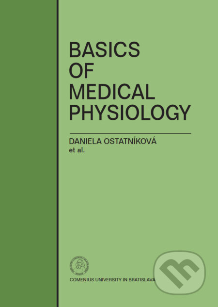 Basics of Medical Physiology( 5. doplnené vydanie) - Daniela Ostatníková, Univerzita Komenského Bratislava, 2021