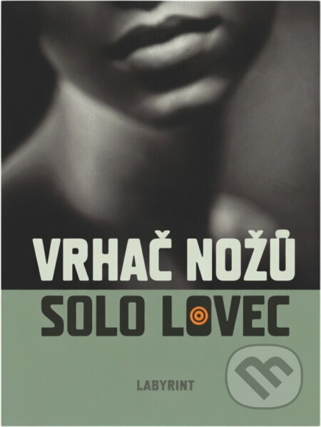 Kniha: Vrhač nožů (Solo Lovec). Labyrint, 2004