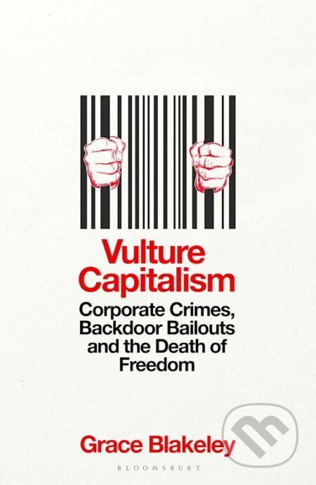 Vulture Capitalism - Grace Blakeley, Bloomsbury, 2024