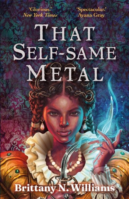 That Self-Same Metal - Brittany N. WIlliams, Faber and Faber, 2024