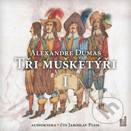 Tři mušketýři I. - Alexandre Dumas, OneHotBook, 2023