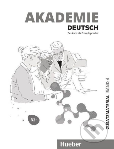 Akademie Deutsch B2+. Band 04. Zusatzmaterial mit Audios online - Sabrina Schmohl, Max Hueber Verlag