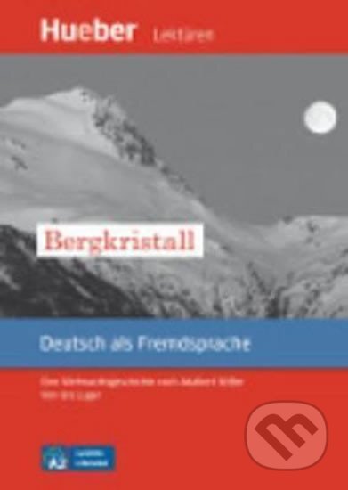 Leichte Literatur A2: Bergkristall, Leseheft - Adalbert Stifter, Max Hueber Verlag