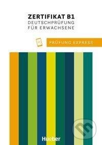 Prüfung Express - Zertifikat B1, Deutschprüfung für Erwachsene. Übungsbuch mit Audios Online - Frauke Van Der Werff, Max Hueber Verlag
