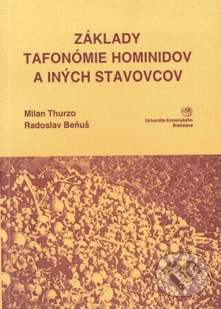 Základy tafonómie hominidov a iných stavovcov - Milan Thurzo, Univerzita Komenského Bratislava, 2006
