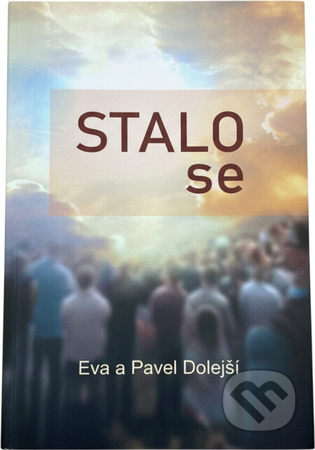 Kniha: Stalo se (Eva Dolejší a Pavel Dolejší). , 2023