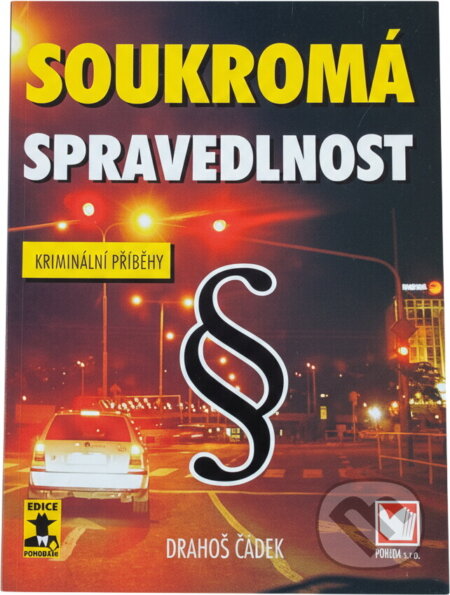 Kniha: Soukromá spravedlnost : kriminální příběhy (Drahoš Čadek). , 2007