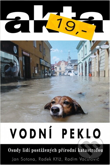 Kniha: Vodní peklo : osudy lidí postižených přírodní katastrofou (Jan Sotona, Radek Kříž a Radim Vaculovič). Duel, 1997