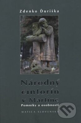 Kniha: Národný cintorín v Martine (Zdenko Ďuriška). Slovenská národná knižnica, 2007