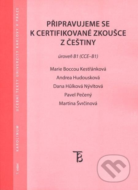Připravujeme se k certifikované zkoušce z češtiny. Úroveň B1 (CCE B1) - Pavel Pečený a kolektív, Karolinum