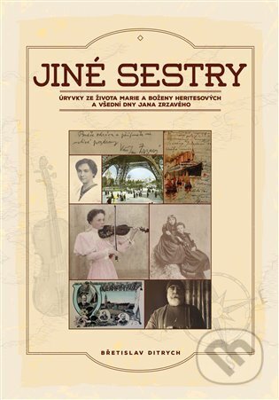 Jiné sestry (Úryvky ze života Marie a Boženy Heritesových a všední dny Jana Zrzavého) - kniha z kategorie Beletrie