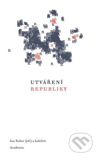 Utváření republiky - Jan Kober, Academia, 2024