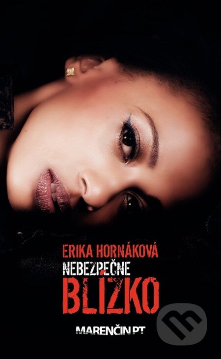 E-kniha: Nebezpečne blízko (Erika Hornáková). Marenčin PT, 2014