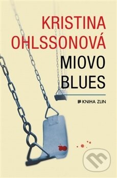 Miovo blues - Kristina Ohlsson, Kniha Zlín, 2016
