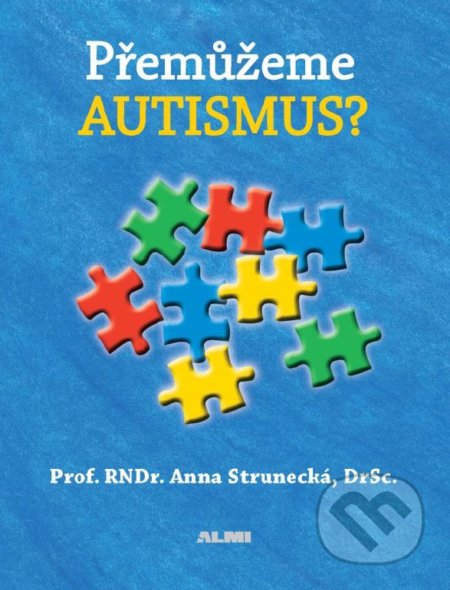Přemůžeme autismus? - Anna Strunecká, Almi, 2016