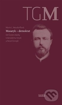 Masaryk - demokrat - Marie L. Neudorflová, Novela Bohemica, 2016