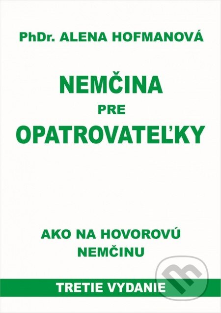 Nemčina pre opatrovateľky - Alena Hofmanová, PhDr. Alena Hofmanová, 2016