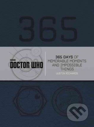 Doctor Who: 365 Days of Memorable Moments and Impossible Things - Justin Richards, HarperCollins, 2016