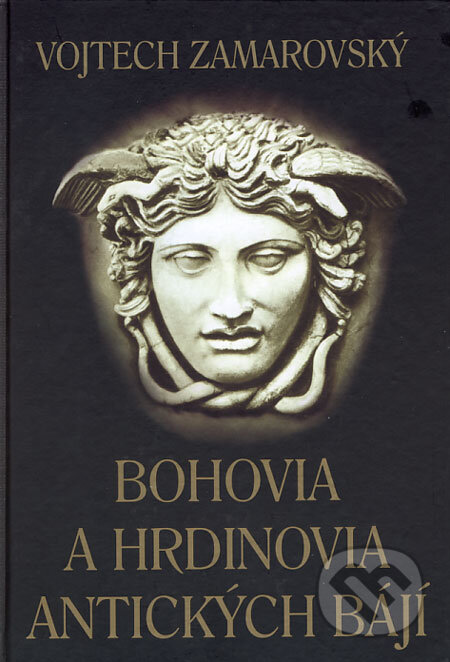 Bohovia a hrdinovia antických bájí - Vojtech Zamarovský, Perfekt, 2015