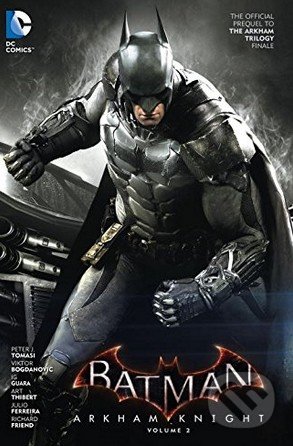 Batman: Arkham Knight (Volume 2) - Peter J. Tomas, Viktor Bogdanovic (ilustrácie), DC Comics, 2016