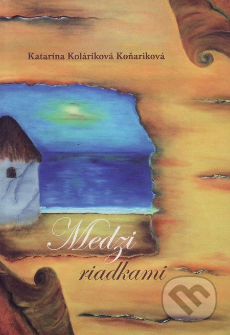 Medzi riadkami - Katarína Koláriková Koňariková, Vydavateľstvo Spolku slovenských spisovateľov, 2016