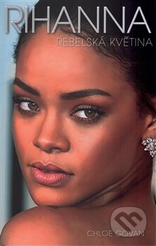 Rihanna: Rebelská květina - Chloe Govan, Edice knihy Omega, 2016