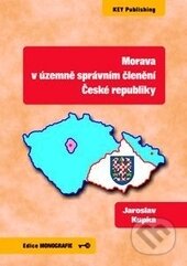 Morava v územně správním členění České republiky - Jaroslav Kupka, Key publishing, 2016