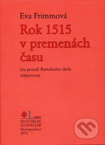 Rok 1515 v premenách času - Eva Frimmová, Libri, 2016