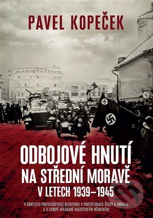 Odbojové hnutí na střední Moravě v letech 1939 - 1945 - Pavel Kopeček, Epocha, 2023