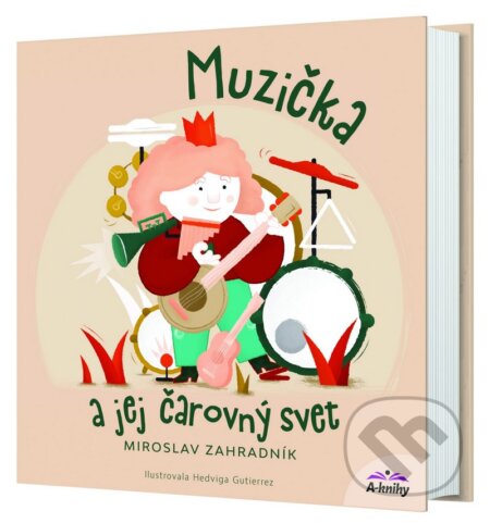 Muzička a jej čarovný svet - Miroslav Zahradník, Hedviga Gutierrez (ilustrácie), A-knihy, 2023