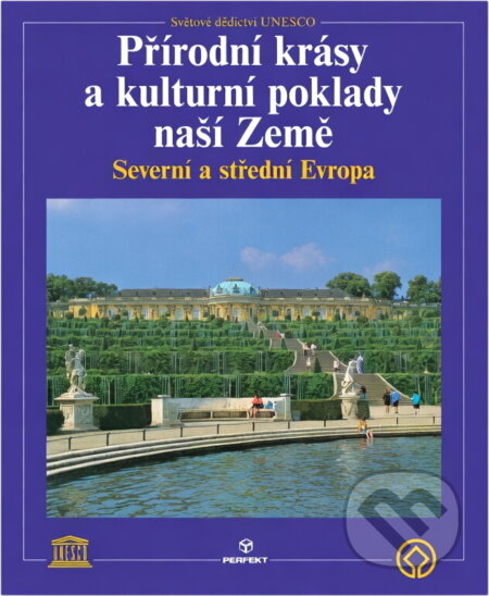 Kniha: Přírodní krásy a kulturní poklady naší Země : severní a střední Evropa (Perfekt). Perfekt, 1997
