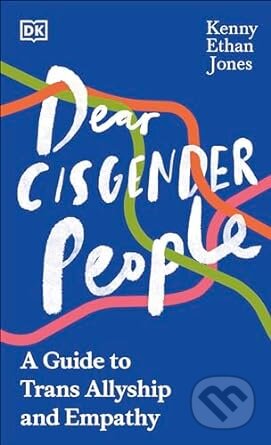 Dear Cisgender People - Kenny Ethan Jones, Dorling Kindersley, 2024