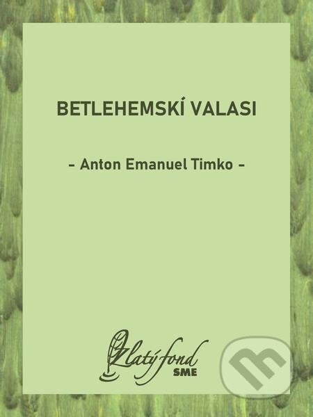 Betlehemskí valasi - Anton Emanuel Timko, Petit Press