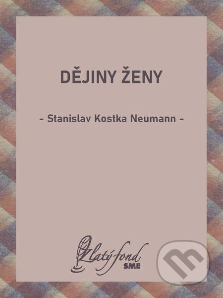 Dějiny ženy - Stanislav Kostka Neumann, Petit Press