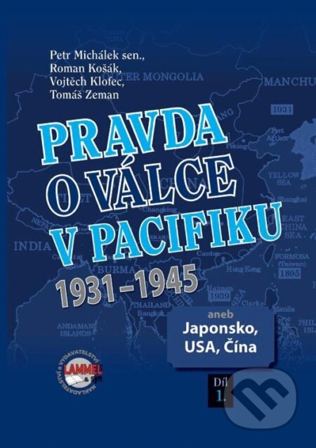Pravda o válce v Pacifiku 1931-1945 aneb Japonsko, USA, Čína 1. díl - Petr Michálek, Lammel a syn, 2023