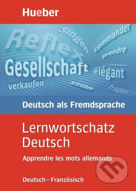 Lernwortschatz Deutsch. Deutsch - Französisch - Diethard Lübke, Max Hueber Verlag