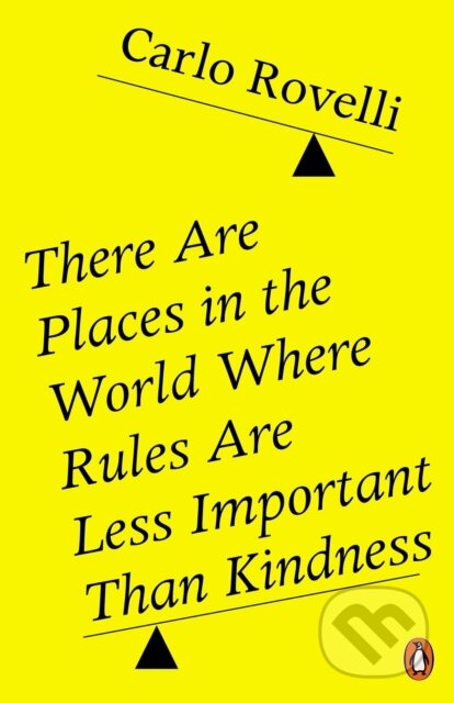 There Are Places in the World Where Rules Are Less Important Than Kindness - Carlo Rovelli, Penguin Books, 2025