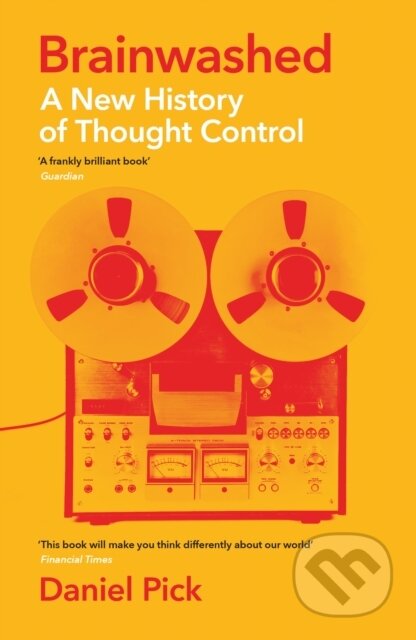 Brainwashed (A New History of Thought Control) - Daniel Pick - kniha z kategorie Historie