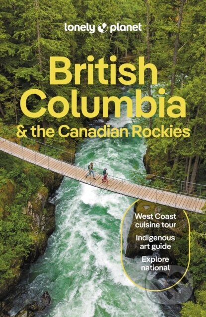 British Columbia & the Canadian Rockies, Lonely Planet, 2024