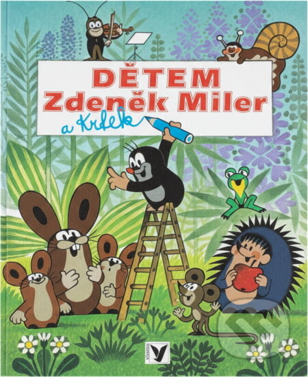 Kniha: Dětem Zdeněk Miler a krtek (Hana Doskočilová a Zdeněk Miler). , 1996