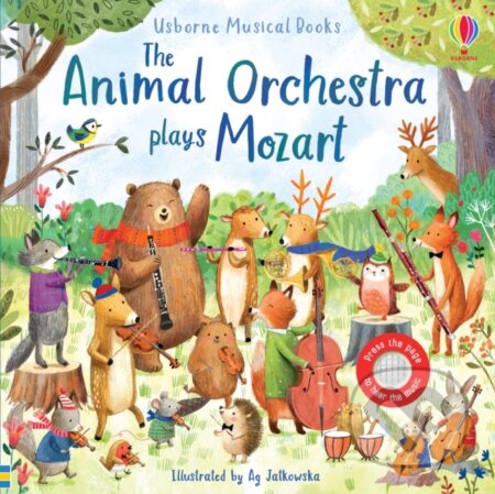 The Animal Orchestra Plays Mozart - Sam Taplin, Ag Jatkowska (ilustrátor), Usborne, 2020