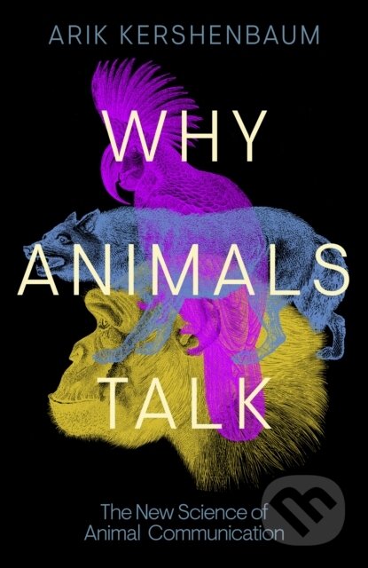 Why Animals Talk (The New Science of Animal Communication) - kniha z kategorie Biologie