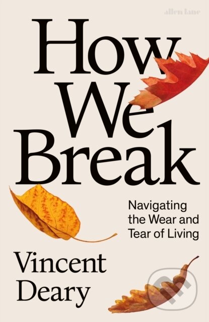 How We Break (Navigating the Wear and Tear of Living) - kniha z kategorie Odborné a naučné